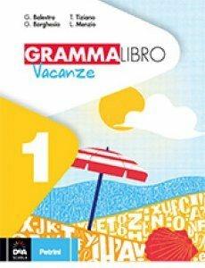 Grammalibro vacanze. Vol. 1 - Gilda Balestra, Tiziana Tiziano, Giulia Borghesio - Libro Petrini 2016 | Libraccio.it