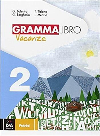 Grammalibro vacanze. Per la Scuola media. Vol. 2 - Gilda Balestra, Tiziana Tiziano, Luisa Menzio - Libro Petrini 2016 | Libraccio.it