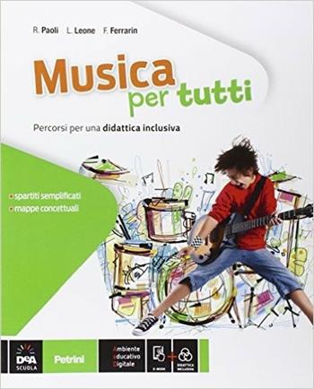 Musica per tutti. Percorsi di musica per una didattica inclusiva. Con e-book. Con espansione online - Roberto Paoli, Luciano Leone, Fabrizio Ferrarin - Libro Petrini 2016 | Libraccio.it