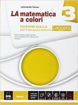 La matematica a colori. Ediz. gialla leggera. Per le Scuole superiori. Vol. 3 - Leonardo Sasso - Libro Petrini 2016 | Libraccio.it