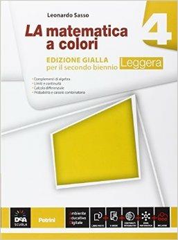 La matematica a colori. Ediz. gialla leggera. Per le Scuole superiori. Vol. 4 - Leonardo Sasso - Libro Petrini 2016 | Libraccio.it