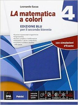 La matematica a colori. Ediz. blu. Per le Scuole superiori. Vol. 4 - Leonardo Sasso - Libro Petrini 2016 | Libraccio.it