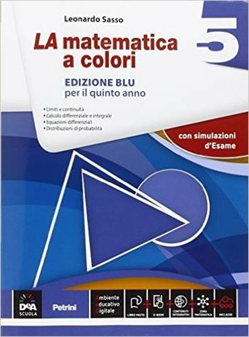 La matematica a colori. Ediz. blu. Con e-book. Con espansione online. Vol. 5 - Leonardo Sasso - Libro Petrini 2016 | Libraccio.it