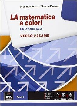 La matematica a colori. Verso l'esame. Ediz. blu. Con e-book. Con espansione online - Leonardo Sasso, Claudio Zanone - Libro Petrini 2016 | Libraccio.it