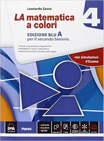 La matematica a colori. Vol. 4A. Ediz. blu. Per le Scuole superiori. - Leonardo Sasso - Libro Petrini 2016 | Libraccio.it