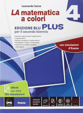 La matematica a colori. Ediz. blu plus. Con videolezioni. Per le Scuole superiori. Vol. 4 - Leonardo Sasso - Libro Petrini 2016 | Libraccio.it