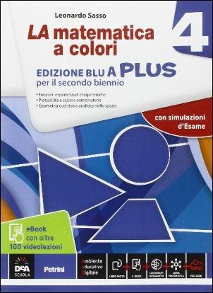 La matematica a colori. Vol. 4A. Ediz. blu plus. Con videolezioni. Con e-book. Con espansione online - Leonardo Sasso - Libro Petrini 2016 | Libraccio.it