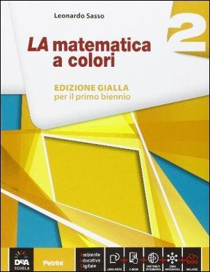 La matematica a colori. Con Quaderno recupero. Ediz. gialla. Per le Scuole superiori. Vol. 2 - Leonardo Sasso - Libro Petrini 2016 | Libraccio.it