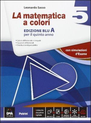La matematica a colori. Vol. 5A. Ediz. blu. Con espansione online. Con e-book - Leonardo Sasso - Libro Petrini 2016 | Libraccio.it