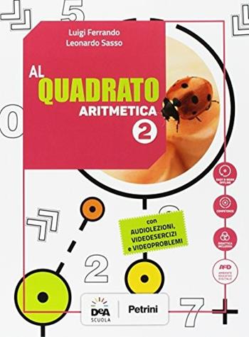 Al quadrato. Aritmetica-Geometria. Per la Scuola media. Con DVD-ROM. Vol. 2 - Luigi Ferrando, Leonardo Sasso - Libro Petrini 2017 | Libraccio.it