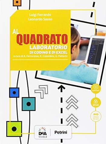 Al quadrato. Laboratorio geogebra e coding. Per la Scuola media. - Luigi Ferrando, Leonardo Sasso - Libro Petrini 2017 | Libraccio.it