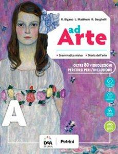 Ad arte. Per la Scuola media. Con DVD-ROM. Vol. A-B - Roberto Bigano, Laura Mattirolo, Rosangela Berghelli - Libro Petrini 2017 | Libraccio.it