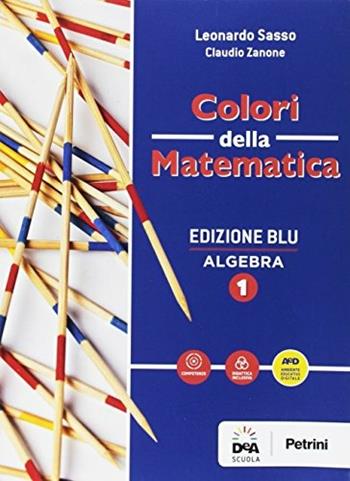 Colori della matematica. Algebra-Quaderno algebra. Ediz. blu. Per i Licei scientifici. Con e-book. Con espansione online. Vol. 1 - Leonardo Sasso, Claudio Zanone - Libro Petrini 2017 | Libraccio.it