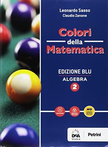 Colori della matematica. Algebra-Quaderno algebra. Ediz. blu. Per i Licei scientifici. Con e-book. Con espansione online. Vol. 2 - Leonardo Sasso, Claudio Zanone - Libro Petrini 2017 | Libraccio.it