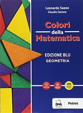 Colori della matematica. Geometria-Quaderno geometria. Ediz. blu. Per i Licei scientifici. Con e-book. Con espansione online - Leonardo Sasso, Claudio Zanone - Libro Petrini 2017 | Libraccio.it