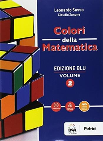 Colori della matematica. Quaderno. Ediz. blu. Per i Licei scientifici. Vol. 2 - Leonardo Sasso, Claudio Zanone - Libro Petrini 2017 | Libraccio.it