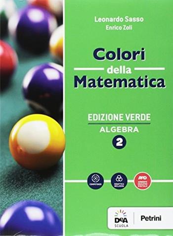 Colori della matematica. Algebra-Quaderno. Ediz. verde. Vol. 2 - Leonardo Sasso, Enrico Zoli - Libro Petrini 2017 | Libraccio.it
