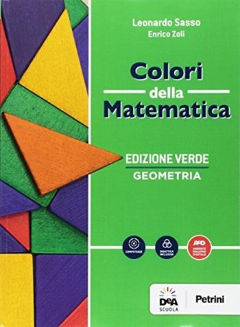 Colori della matematica. Geometria-Quaderno geometria. Ediz. verde. Con e-book. Con espansione online - Leonardo Sasso, Enrico Zoli - Libro Petrini 2017 | Libraccio.it