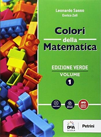 Colori della matematica. Quaderno. Ediz. verde. Con e-book. Con espansione online. Vol. 1 - Leonardo Sasso, Enrico Zoli - Libro Petrini 2017 | Libraccio.it