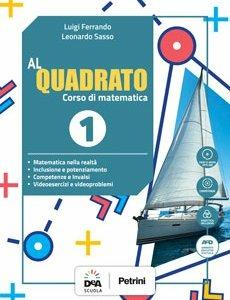Al quadrato. Con e-book. Con espansione online. Con 3 libri: Quaderno-Formulario-Tavole numeriche. Con DVD-ROM. Vol. 1 - Luigi Ferrando, Leonardo Sasso - Libro Petrini 2017 | Libraccio.it