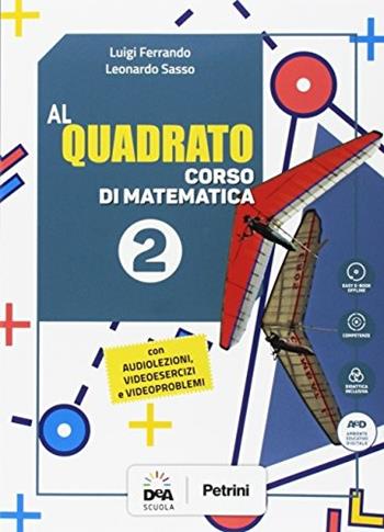 Al quadrato. Con e-book. Con espansione online. Con DVD-ROM. Vol. 2 - Luigi Ferrando, Leonardo Sasso - Libro Petrini 2017 | Libraccio.it