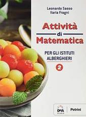 Colori della matematica. Attività di matematica per gli istituti alberghieri. Ediz. bianca. Per il biennio degli Ist. professionali. Con e-book. Con espansione online. Vol. 2