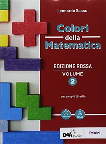 Colori della matematica. Con Quaderno di inclusione e recupero. Ediz. rossa. Per il biennio degli Ist. tecnici economici. Con ebook. Con espansione online. Vol. 2 - Leonardo Sasso - Libro Petrini 2018 | Libraccio.it