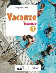 Vacanze al quadrato. Per la Scuola media. Vol. 1 - Luigi Ferrando - Libro Petrini 2018 | Libraccio.it