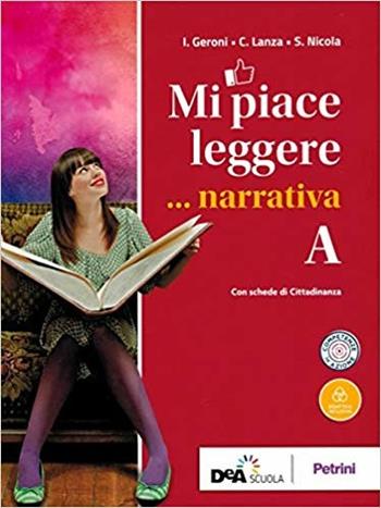 Mi piace leggere. Con INVALSI. Con ebook. Con espansione online. Con CD-ROM. Vol. A-D: Narrativa-Scrivere - I. Geroni, C. Lanza, S. Nicola - Libro Petrini 2018 | Libraccio.it