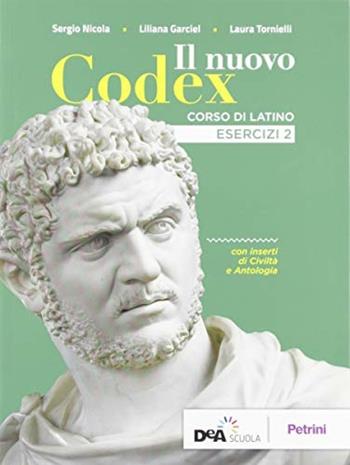 Il nuovo Codex. Esercizi. Con e-book. Con espansione online. Vol. 2 - Laura Tornielli, Liliana Garciel, Sergio Nicola - Libro Petrini 2019 | Libraccio.it