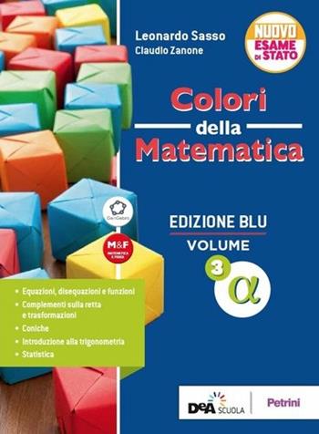 Colori della matematica. Ediz. blu. Per le Scuole superiori. Vol. 3: Alfa - Leonardo Sasso, Claudio Zanone - Libro Petrini 2019 | Libraccio.it