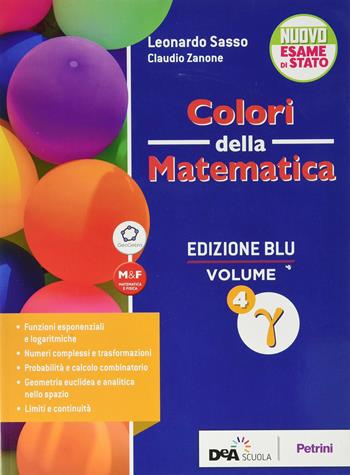 Colori della matematica. Ediz. blu. Per le Scuole superiori. Vol. 4: Gamma. - Leonardo Sasso, Claudio Zanone - Libro Petrini 2019 | Libraccio.it