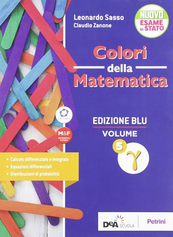 Colori della matematica. Ediz. blu. Vol. 5: Gamma. - Leonardo Sasso, Claudio Zanone - Libro Petrini 2019 | Libraccio.it