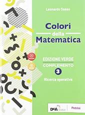 Colori della matematica. Ricerca operativa. Ediz. verde complemento. Con e-book. Con espansione online. Vol. 3