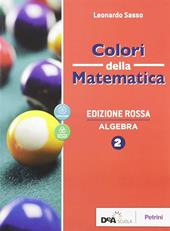 Colori della matematica. Con Algebra, Quaderno di inclusione e recupero. Ediz. rossa. Per le Scuole superiori. Con e-book. Con espansione online. Vol. 2