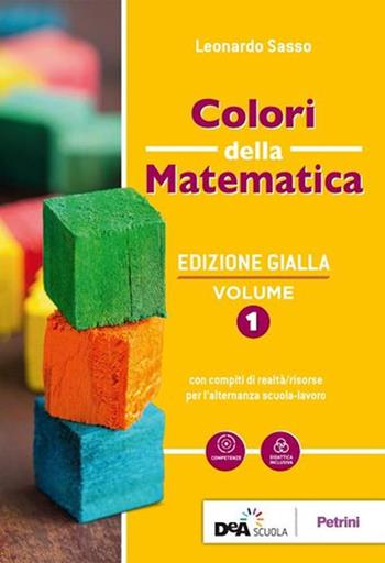 Colori della matematica. Con Algebra, Quaderno di inclusione e recupero. Ediz. gialla. Con e-book. Con espansione online. Vol. 1 - Leonardo Sasso - Libro Petrini 2019 | Libraccio.it