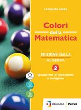 Colori della matematica. Algebra, Quaderno di inclusione e recupero. Ediz. gialla. Per le Scuole superiori. Vol. 2 - Leonardo Sasso - Libro Petrini 2019 | Libraccio.it