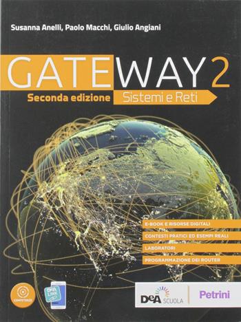 Gateway. Sistemi e reti. Con e-book. Con espansione online. Vol. 2 - Susanna Anelli, Paolo Macchi, Giulio Angiani - Libro Petrini 2019 | Libraccio.it
