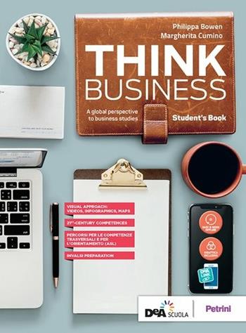 Think business. A global perspective to business studies. Student's book. Con Extra. Per le Scuole superiori. Con DVD-ROM - Philippa Bowen, Margherita Cumino - Libro Petrini 2019 | Libraccio.it