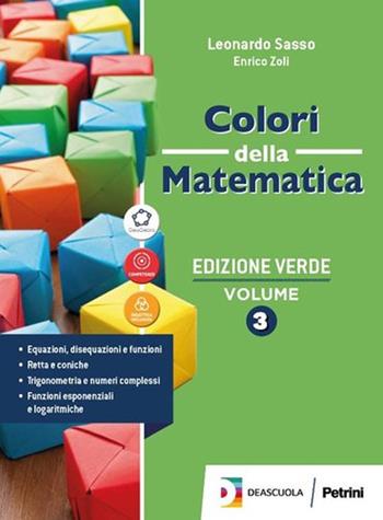 Colori della matematica. Ediz. verde. Per il triennio delle Scuole superiori. Con e-book. Con espansione online. Vol. 3 - Leonardo Sasso, Enrico Zoli - Libro Petrini 2019 | Libraccio.it