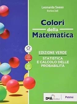 Colori della matematica. Statistica e calcolo delle probabilità. Ediz. verde. - Leonardo Sasso, Enrico Zoli - Libro Petrini 2019 | Libraccio.it
