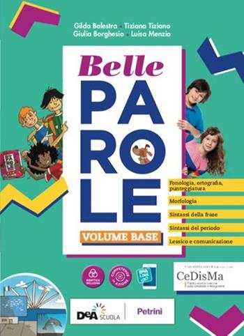 Belle parole. Con Palestra competenze, Pieghevole per il ripasso. Per la Scuola media. Con DVD-ROM. Vol. A-B - Gilda Balestra, Tiziana Tiziano, Giulia Borghesio - Libro Petrini 2019 | Libraccio.it