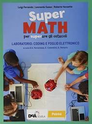 Supermath. Laboratorio Coding e Foglio di Excel. Con e-book. Con espansione online - Roberto Vanzetto, Leonardo Sasso, Luigi Ferrando - Libro Petrini 2020 | Libraccio.it