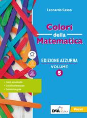 Colori della matematica. Ediz. azzurra. Con Quaderno di inclusione e recupero. Per il triennio del Liceo classico. Con e-book. Con espansione online. Vol. 5 - Leonardo Sasso - Libro Petrini 2020 | Libraccio.it