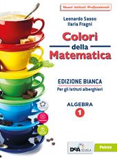 Colori della matematica. Ediz. bianca. Con Quaderno, Algebra e Attività di matematica per gli istituti alberghieri. Con e-book. Con espansione online. Vol. 1