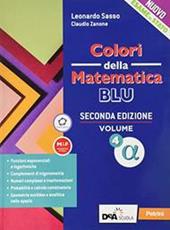 Colori della matematica. Ediz. blu. Per le Scuole superiori. Con e-book. Con espansione online. Vol. 4 alfa