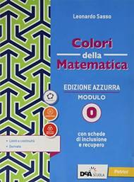 Colori della matematica. Ediz. azzurra. Per il triennio del Liceo classico. Vol. O: Limiti e derivate - Leonardo Sasso - Libro Petrini 2020 | Libraccio.it