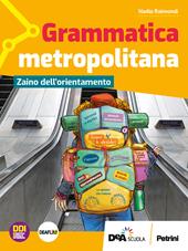 Grammatica metropolitana. Con Zaino dell'orientamento. Con e-book. Con espansione online