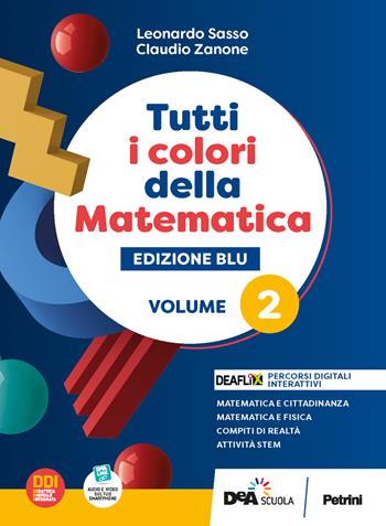 Tutti i colori della matematica. Ediz. blu. Con Quaderno di inclusione e recupero. Per per il 1° biennio delle Scuole superiori. Con e-book. Con espansione online. Vol. 2 - L. Sasso, C. Zanone - Libro Petrini 2022 | Libraccio.it