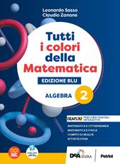 Tutti i colori della matematica. Ediz. blu. Algebra. Con Quaderno di inclusione e recupero. Per per il 1° biennio delle Scuole superiori. Con e-book. Con espansione online. Vol. 2